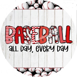 May include: Red and white baseball themed sign with the words "BASEBALL all day, every day" on a white wood background with a black and white baseball pattern border.