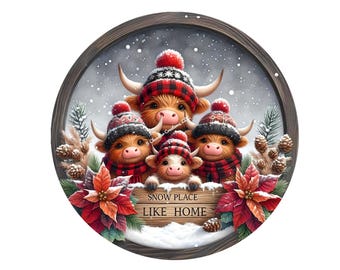 May include: A round wooden sign with a winter scene featuring four Highland cows wearing red and black plaid scarves and Santa hats. The sign says "Snow Place Like Home".