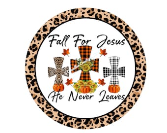 Fall for Jesus Wreath Sign, He never Leaves Wreath Sign,Fall Wreath Sign,Autumn Wreath Sign, Religious Wreath Sign, Signs for Wreaths