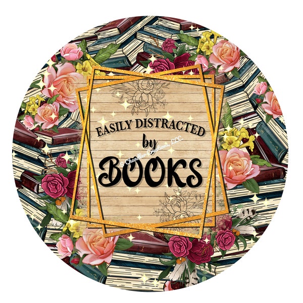 Easily Distracted By Books Wreath Sign,Metal Wreath Sign,Round Wreath Sign,Signs for Wreaths, Wreath Signs, Wreath Attachments