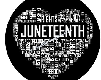 May include: Black and white word cloud in the shape of a heart, with the word "JUNETEENTH" in large letters in the center. The word cloud includes words like "freedom", "justice", "equality", "independence", "rights", "peace", "unity", "celebration", "Texas", "June 19", "1865", "Dashki", and "Liberty".