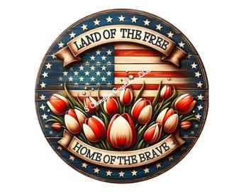 Land of the Free Home of the Brave Wreath Sign, Patriotic Wreath Sign, Metal Wreath Sign, Signs for Wreaths, Wreath Signs, Tulips