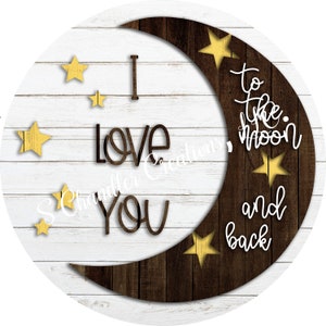 I love you to the Moon and Back Wreath Sign, Wreath Sign,Wreath Signs, Signs for Wreaths, Metal Wreath Sign, Wreath Supplies