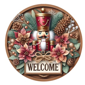 May include: A round wooden sign with a Christmas theme featuring a nutcracker, poinsettias, pine branches, pinecones, and a welcome sign.