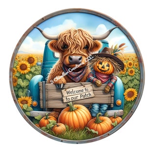 May include: A blue vintage pickup truck with a Highland cow and a scarecrow in the back. The truck is surrounded by pumpkins and sunflowers. The sign on the back of the truck reads "Welcome to our Patch".