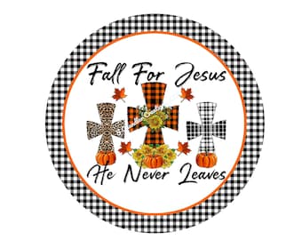 Fall for Jesus Wreath Sign, He never Leaves Wreath Sign,Fall Wreath Sign,Autumn Wreath Sign, Religious Wreath Sign, Signs for Wreaths