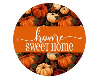 Home Sweet home Wreath Sign, Fall Wreath Sign, Pumpkin Wreath Sign, Metal Wreath Sign, Round Wreath Sign, Sign for Wreaths
