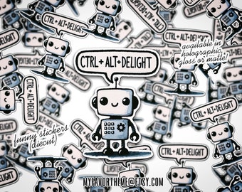 May include: A collection of die-cut stickers featuring a cartoon robot with the text "CTRL+ALT+DELIGHT". The stickers are available in holographic, gloss, or matte finishes.