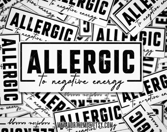 Allergic to Negative Energy Sticker, Funny Vinyl Sticker, Sarcastic Sticker, Water Bottle Sticker, Laptop Sticker