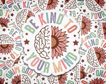 Be Kind to Your Mind Sticker, Inspirational Mental Health Sticker, Self-Care Reminder, Perfect Wellness Gift