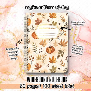 May include: A wirebound notebook featuring a cream-colored cover with an autumn-themed pattern of orange pumpkins, brown leaves, and berries. A central label reads COMPOSITION BOOK. Text includes myfavortheme@etsy, 50 pages/100 sheet total, and notes on binding and pattern variations.