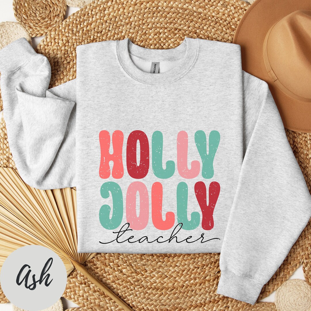 Christmas Teacher Sweatshirt, Teacher Christmas Sweater, Holly Jolly