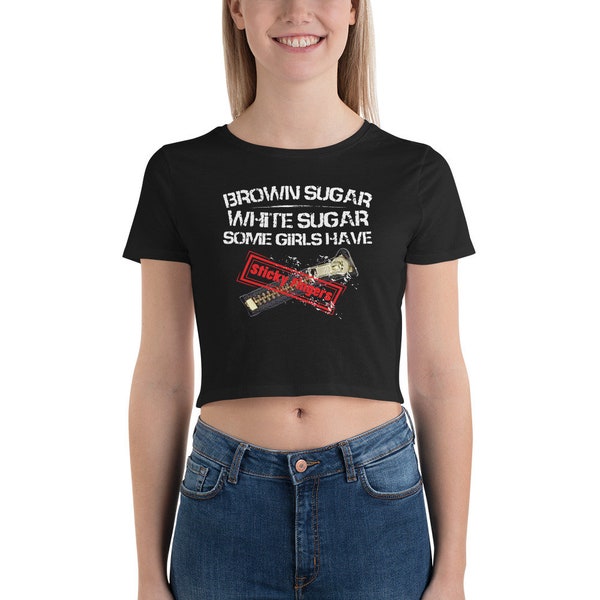 SUCRE BRUN SUCRE BLANC Certaines filles ont les doigts collants - Femmes Crop-Top T-shirt, Womens Stones sur le sujet Crop-Top, Womens Classic Rock Crop-Top