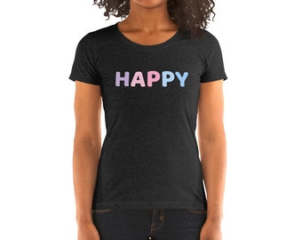 HAPPY - Women's short-sleeve Tri-blend T-shirt,Cute Women's Happy themed T-shirt,Great Gift idea to bring a Smile & make someone Happy!!