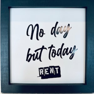 Rent Musical Lyrics - No Day But Today Sign.  Rent Fan Art.