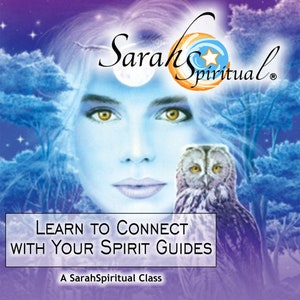 Learn To Connect with Your Spirit Guides Guided Meditation and Digital Class Download ~ A SarahSpiritual Class