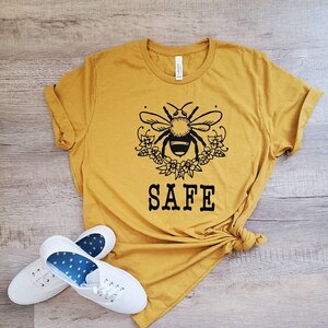 Bee Safe Shirt - Be Safe Shirt - Cute Bee Shirt - Cute Shirt for Women - Bee Shirt - Staying Safe - Spring Shirt - Gifts for Her
