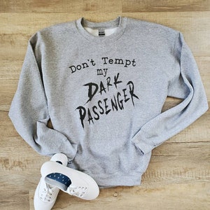 Don&#39;t Tempt My Dark Passenger - Dark Passenger Sweater - Trendy Sweater - Reality TV Show Sweater -  Sweater - Funny Sweater for Women
