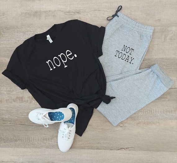 Nope Shirt - Staying Home Outfit - Homebody Joggers - Cute Jogger Outfit - Nope Not Today - Lazy Day Attire - Cute Joggers Women - Stay In