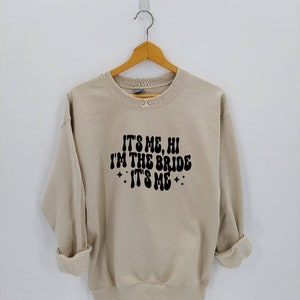 It&#39;s Me Hi I&#39;m the Bride - Wife Sweatshirt - It&#39;s me Hi Sweatshirt - Bride Sweater - Wife Sweater - I&#39;m the Bride Sweatshirt - Gift for Her