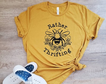 Rather Be Thrifting Shirt - Thrifting Shirt - Shopping Shirt - Cute Shirt for Women - Bee Shirt - Garage Sale Shirt - Bargain Hunter