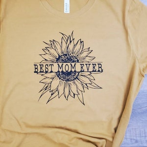 Mother&#39;s Day Shirt - Mom Shirt - Gift For Mother&#39;s Day - Gift For Mom - Sunflower Shirt - Cute Spring Shirt - Best Mom Ever Shirt