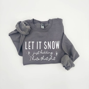 Christmas Sweatshirt - Let It Snow Sweatshirt - Funny Christmas Sweatshirt - Let It Snow Sweater -  Cute Christmas Sweater