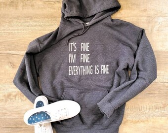 It's Fine I'm Fine Everything is Fine - I'm Fine Hoodie - Everything is Fine Hoodie - Comy Hoodie - Nanny Life - Teacher Life