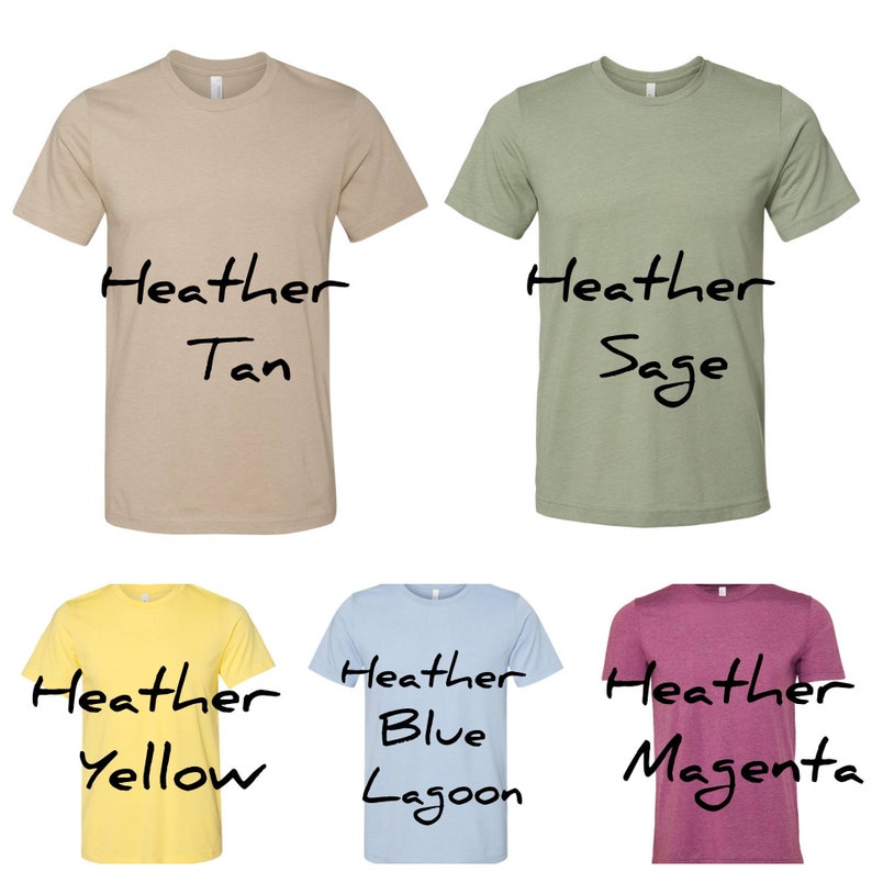 May include: Five t-shirts in different colors and styles. The shirts are all heather colors and have the text "Heather" written on them, followed by the color of the shirt. The colors are tan, sage, yellow, blue lagoon, and magenta.