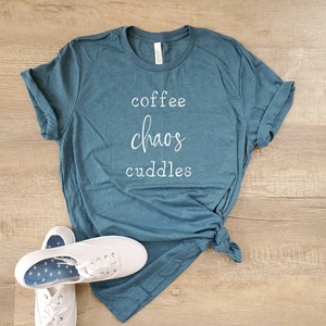 Coffee Chaos Cuddles Shirt - Coffee Lover Shirt - Gift for Her - Mom Life Shirt - Gifts for Moms - Cute Coffee Shirt - Nanny Life Shirt