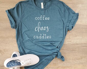 Coffee Chaos Cuddles Shirt - Coffee Lover Shirt - Gift for Her - Mom Life Shirt - Gifts for Moms - Cute Coffee Shirt - Nanny Life Shirt