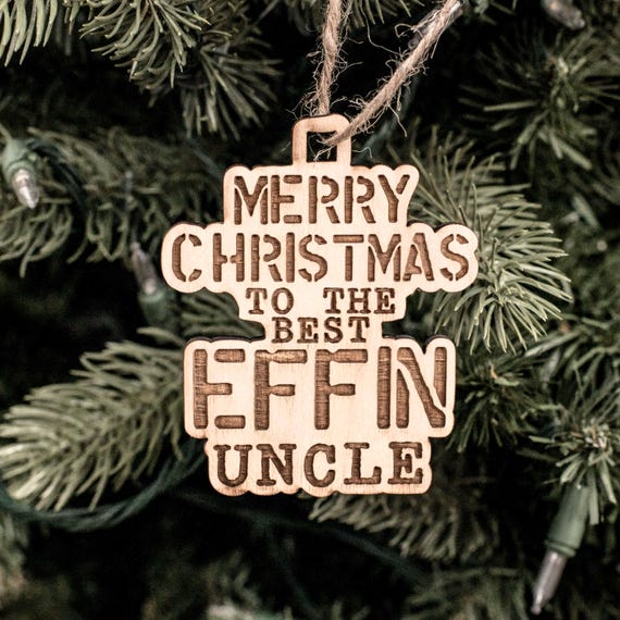 Ornament - Merry Christmas to the Best Effin Uncle - Raw Wood 3x4in Ornament - Merry Christmas to the Best Effin Uncle - Raw Wood 3x4in