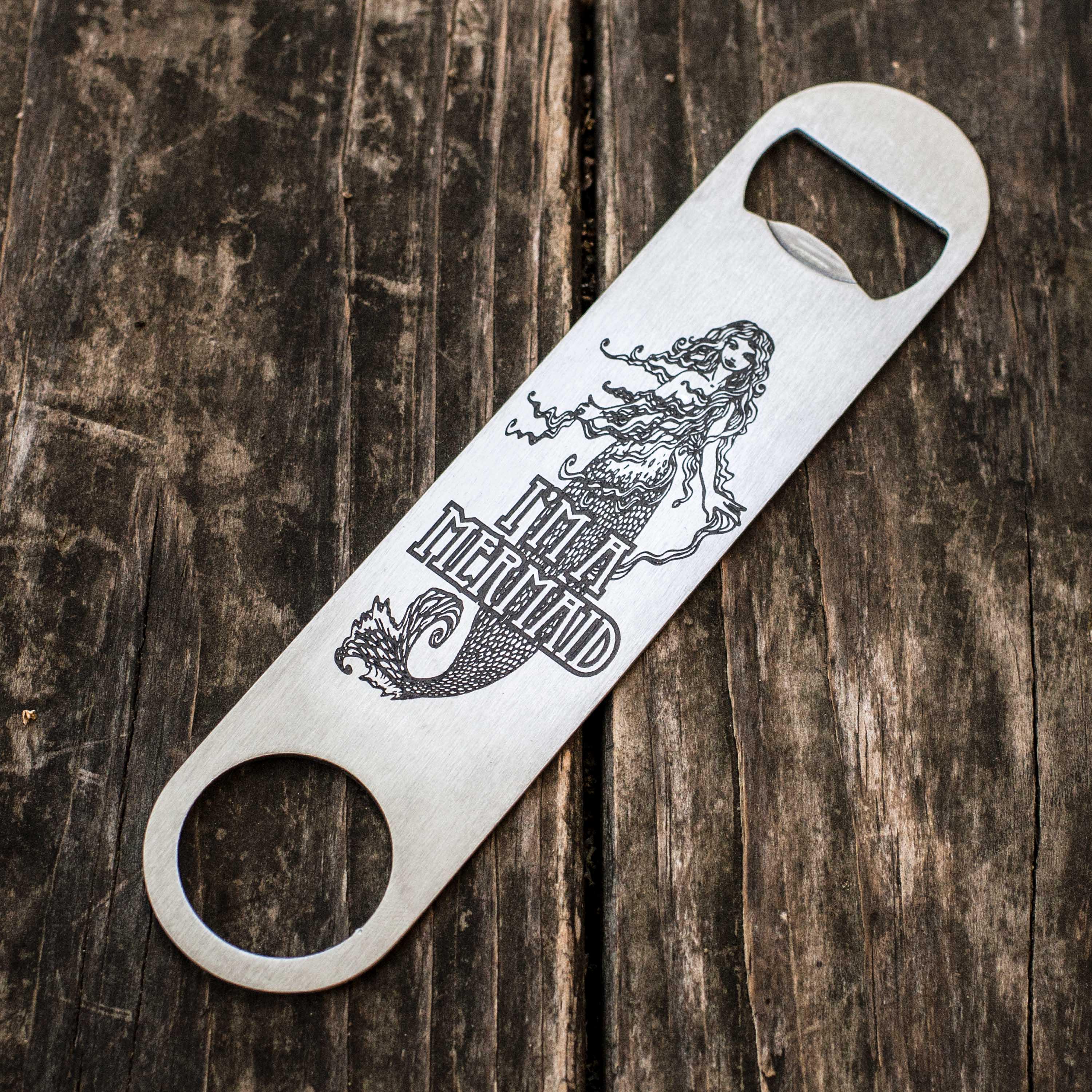 I'm a Mermaid - Bottle Opener I'm a Mermaid - Bottle Opener