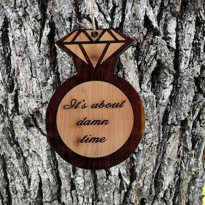 Its about damn time DIAMOND RING - Cedar ornament