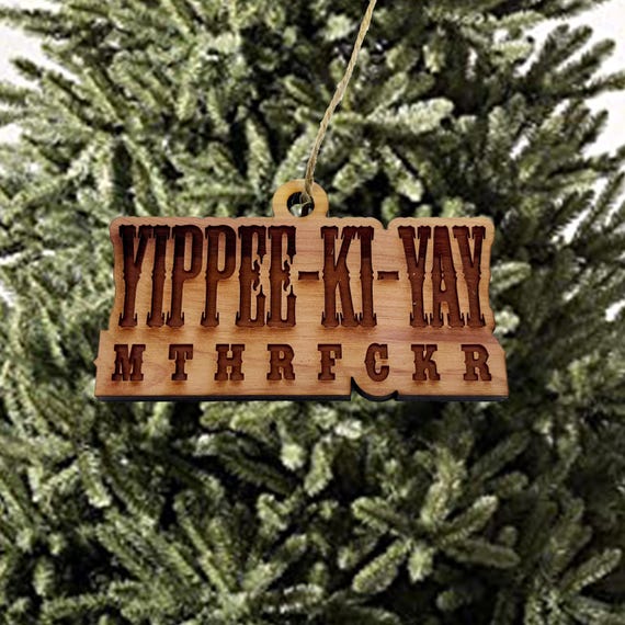 Yippee-ki-yay - Cedar Ornament Yippee-ki-yay - Cedar Ornament