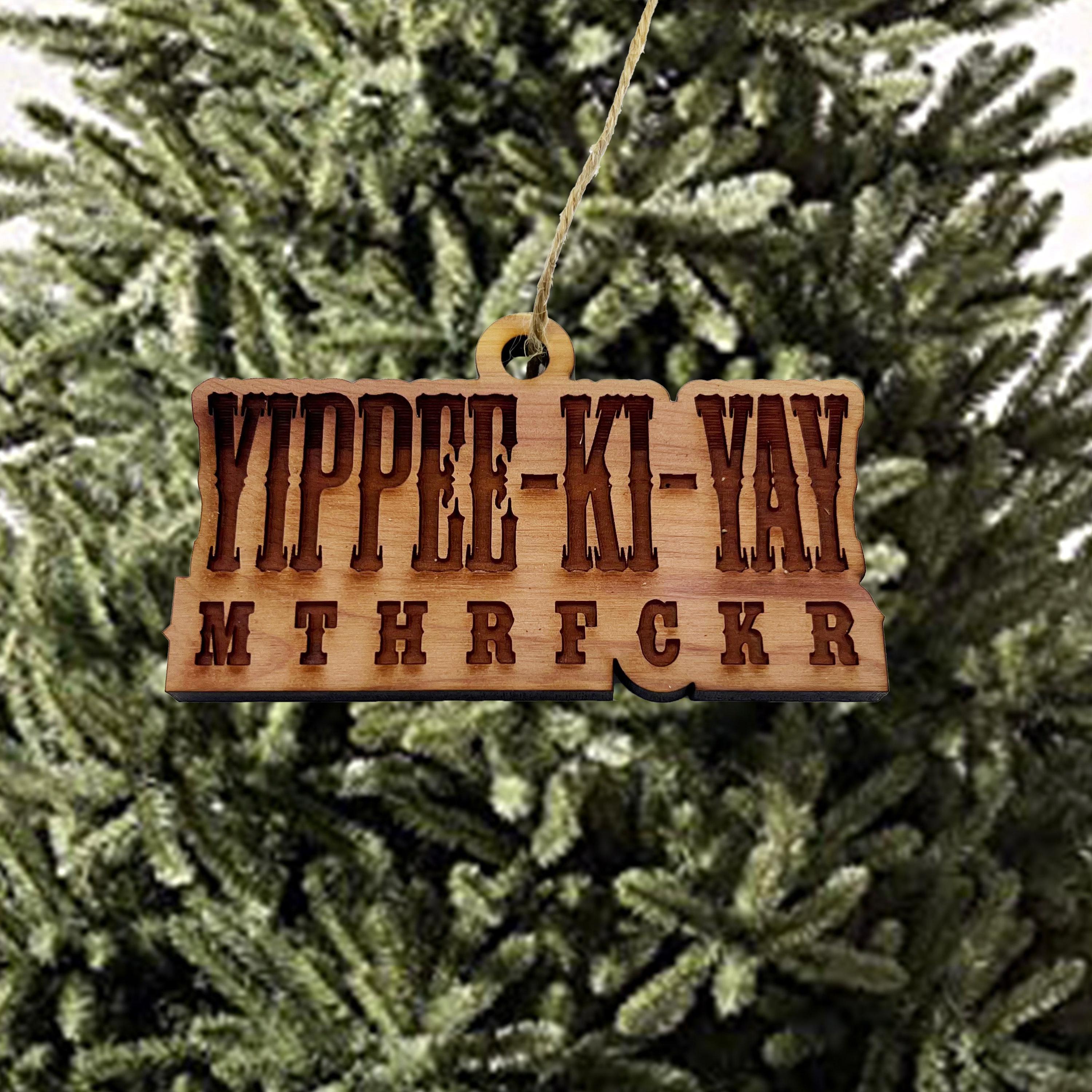 Yippee-ki-yay - Cedar Ornament Yippee-ki-yay - Cedar Ornament
