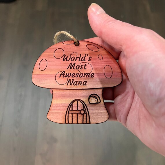 Mushroom House Worlds Most Awesome Nana - Cedar Ornament Mushroom House Worlds Most Awesome Nana - Cedar Ornament