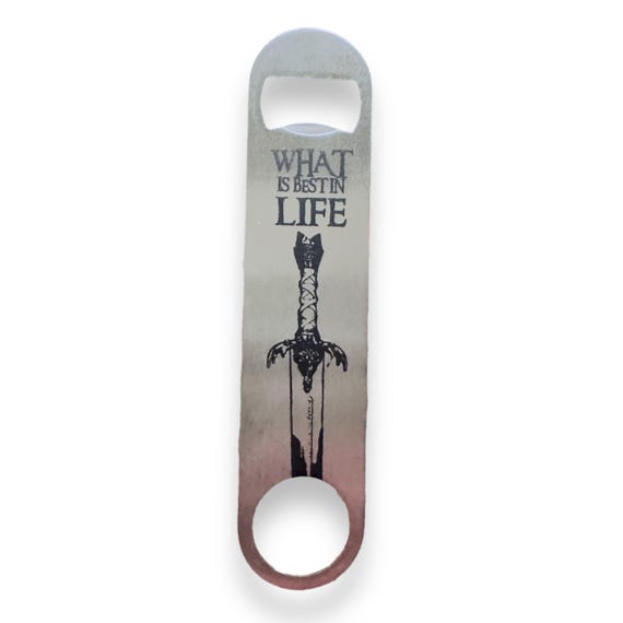 What is Best in Life Bottle Opener What is Best in Life Bottle Opener