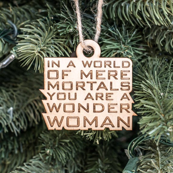 Ornament - In a World of Mere Mortals You are a W W - Raw Wood 3x3in Ornament - In a World of Mere Mortals You are a W W - Raw Wood 3x3in