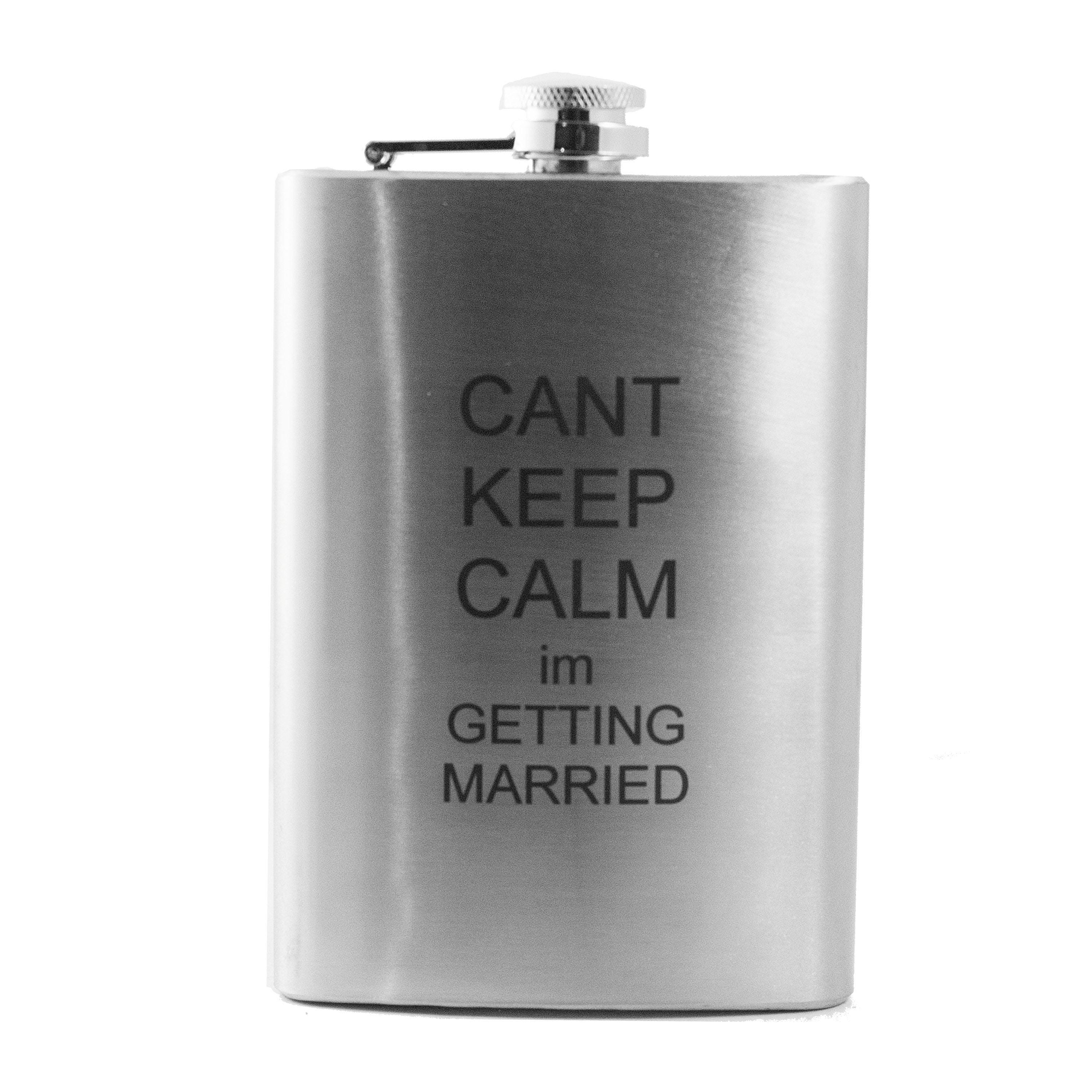 8oz Can't Keep Calm I'm Getting Married Stainless Steel Flask 8oz Can't Keep Calm I'm Getting Married Stainless Steel Flask
