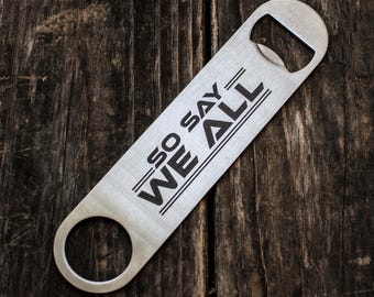 So Say We All - Bottle Openers So Say We All - Bottle Openers
