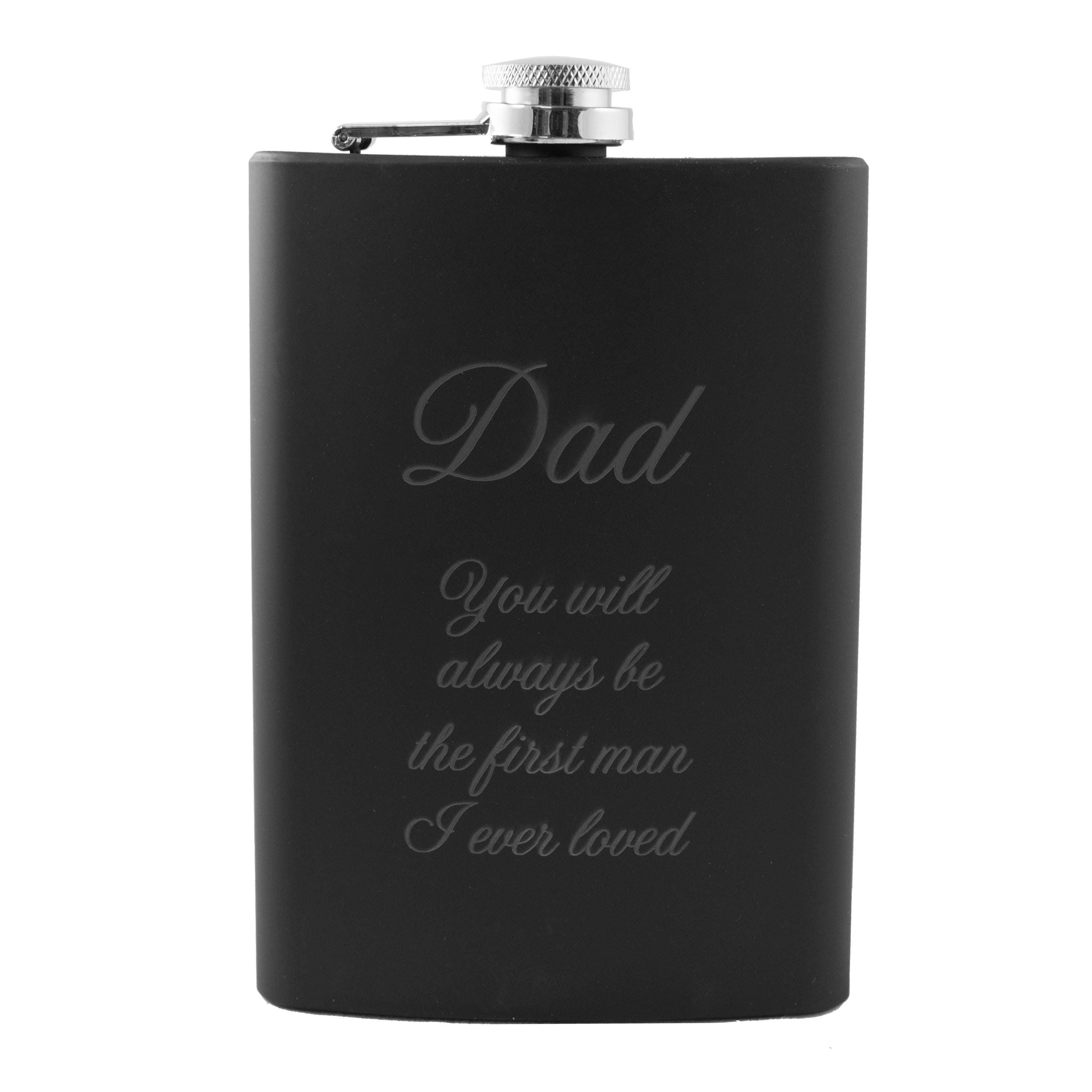 8oz BLACK Dad You Will Always Be the First Man I Ever Loved Flask 8oz BLACK Dad You Will Always Be the First Man I Ever Loved Flask