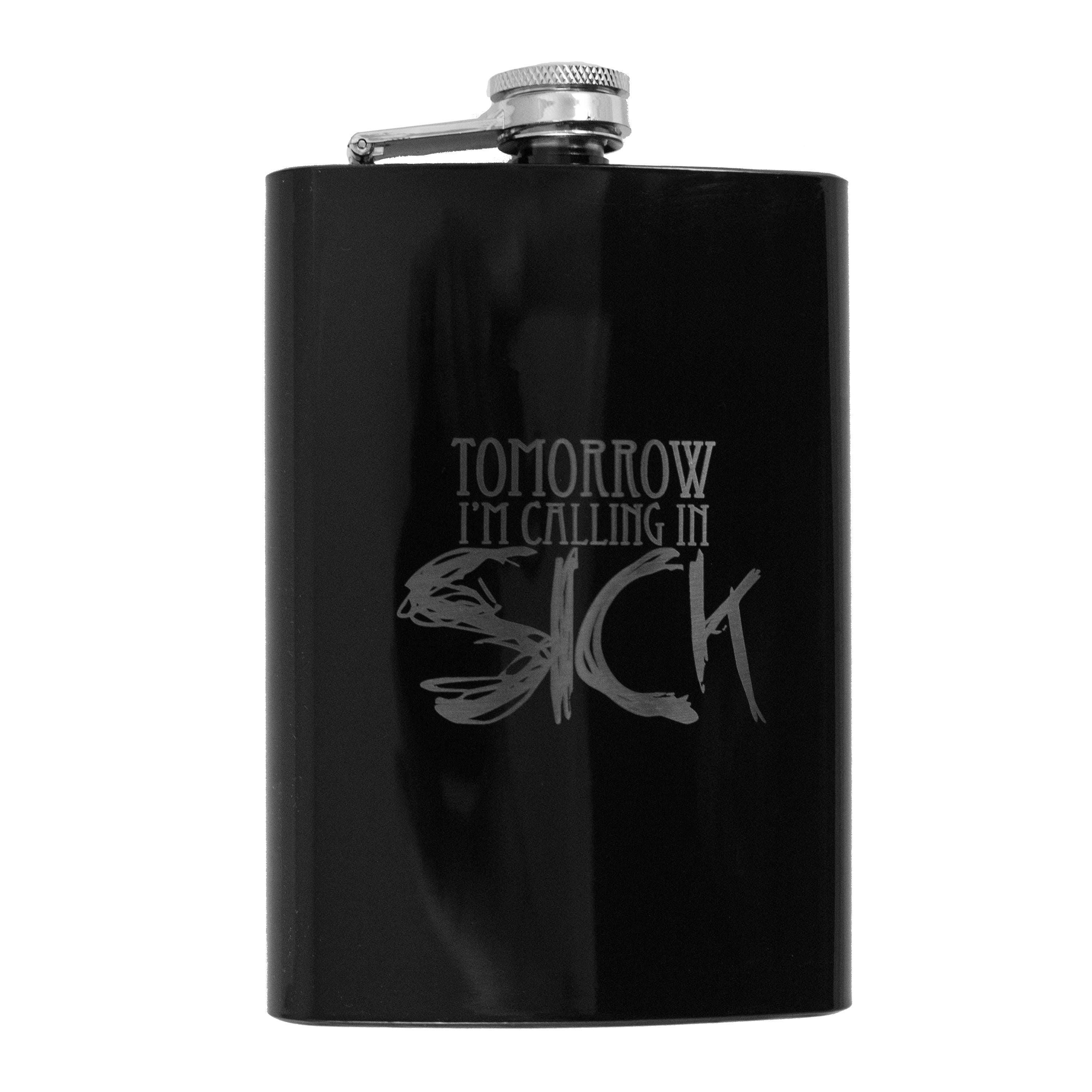8oz BLACK Tomorrow I'm Calling In Sick Flask 8oz BLACK Tomorrow I'm Calling In Sick Flask