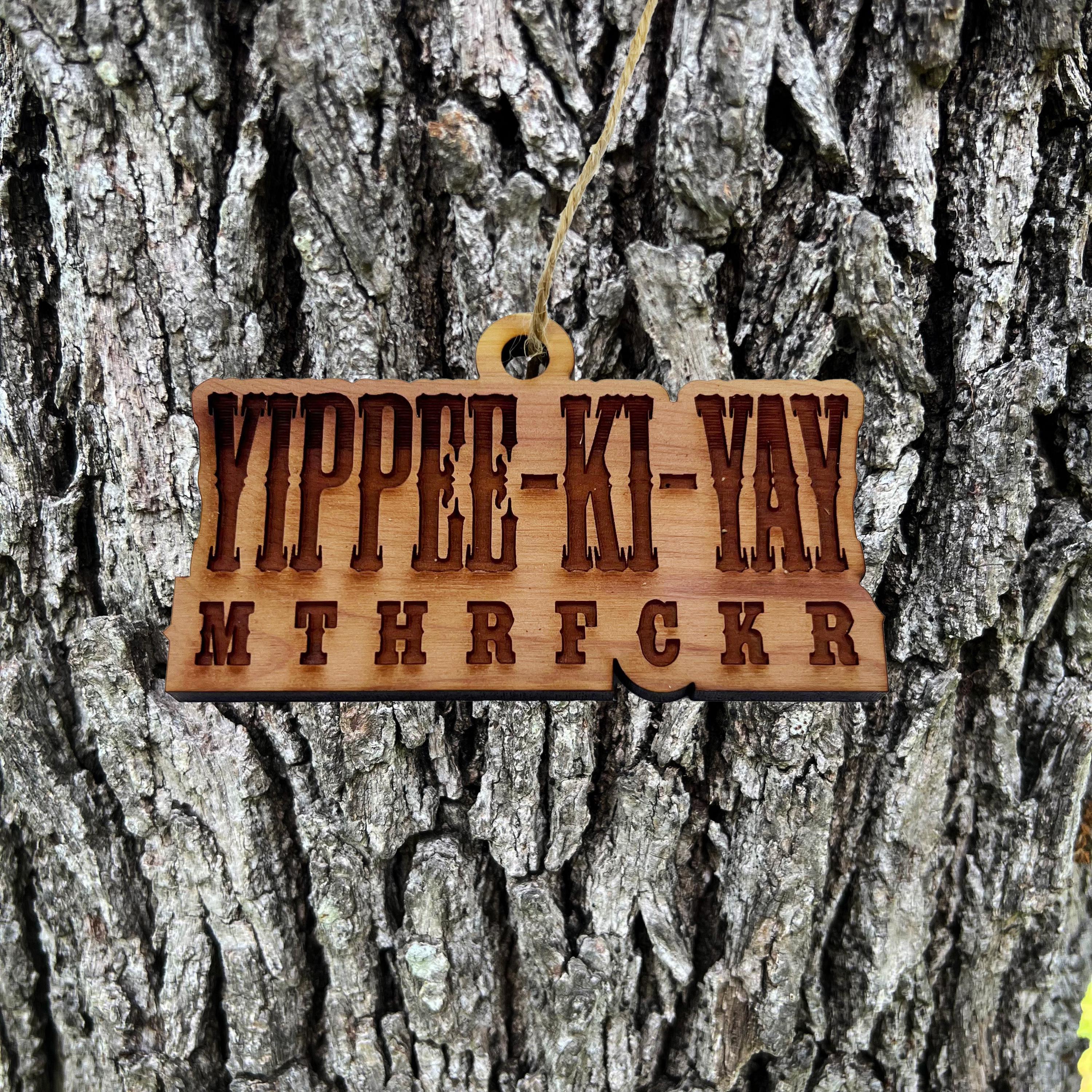 Yippee-ki-yay - Cedar Ornament Yippee-ki-yay - Cedar Ornament