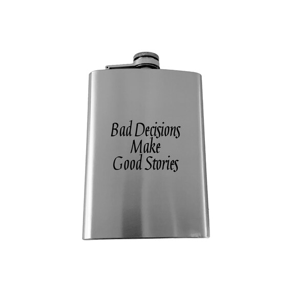 8oz Bad Decisions Make Good Stories Stainless flask 8oz Bad Decisions Make Good Stories Stainless flask