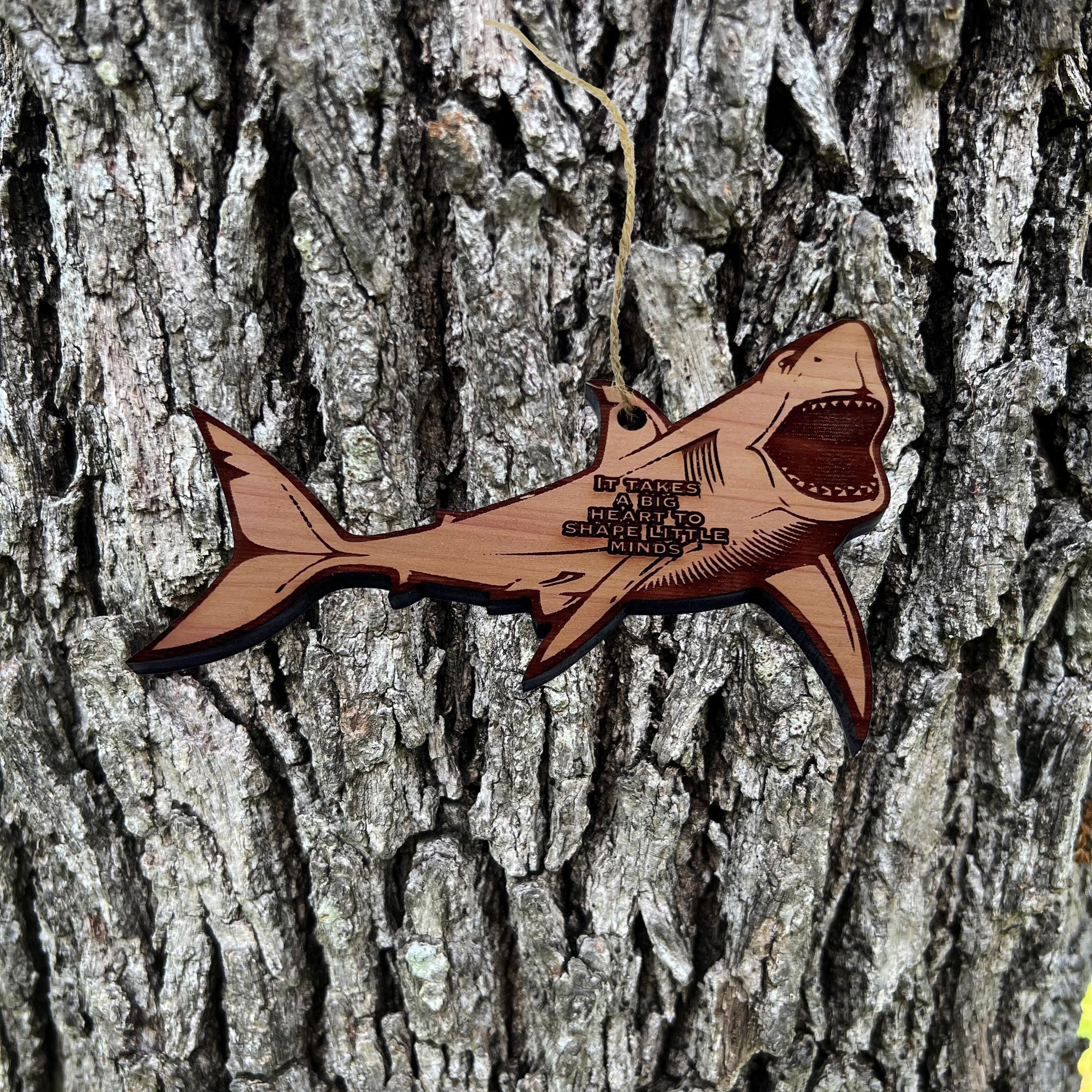 SHARK it takes a big heart to shape little minds - Cedar Ornament SHARK it takes a big heart to shape little minds - Cedar Ornament
