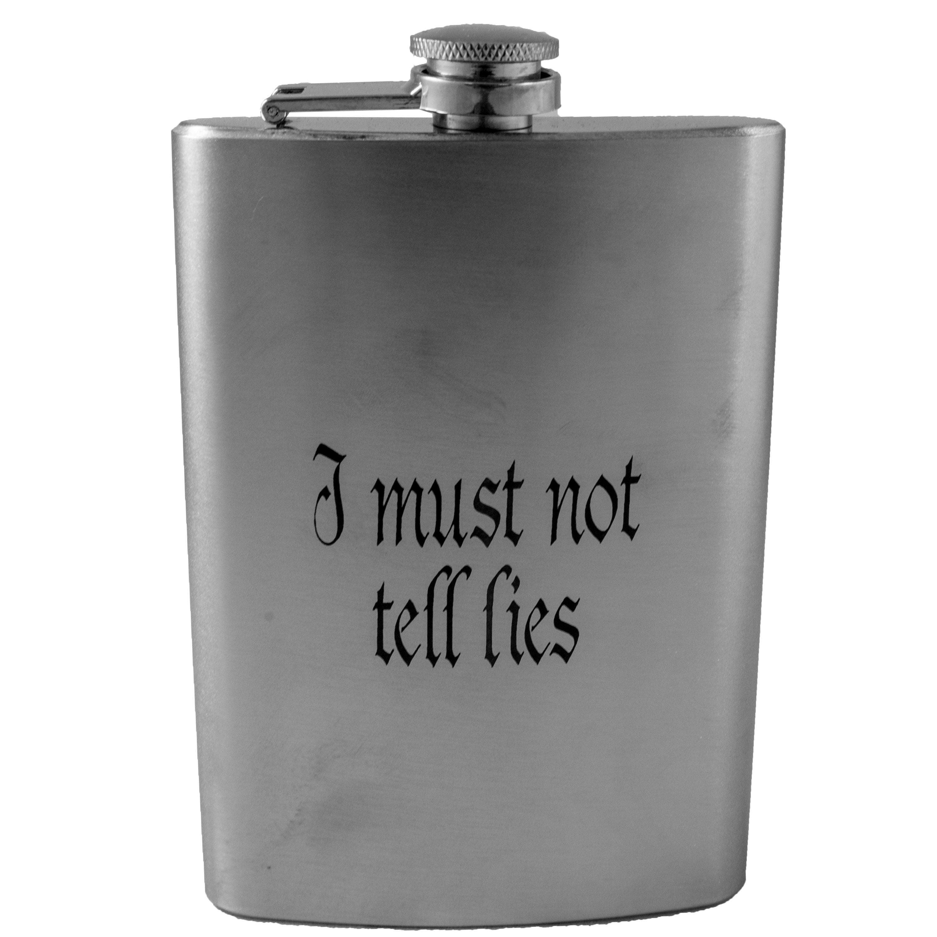8oz I Must Not Tell Lies Stainless Steel Flask 8oz I Must Not Tell Lies Stainless Steel Flask