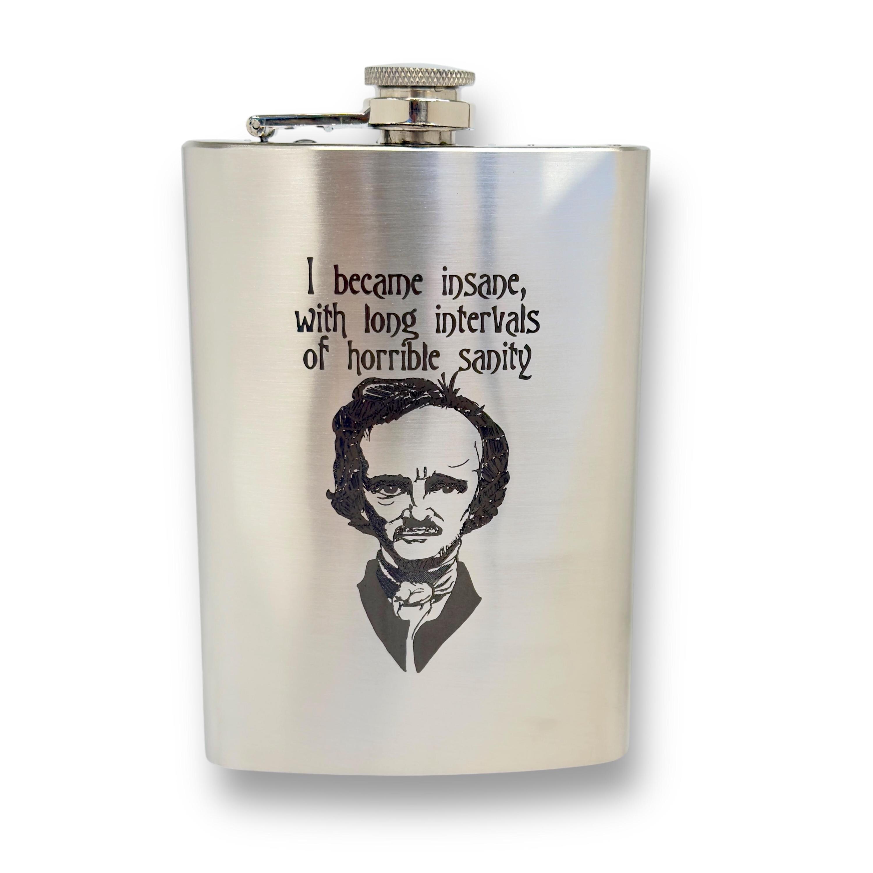 8oz I became insane with long intervals of horrible sanity Flask 8oz I became insane with long intervals of horrible sanity Flask