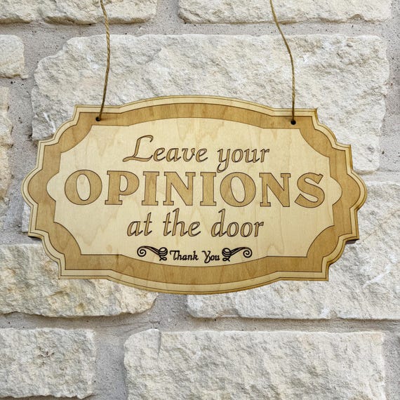 Leave Your Opinions at the Door - Raw Wood Door Sign 6x9 Leave Your Opinions at the Door - Raw Wood Door Sign 6x9