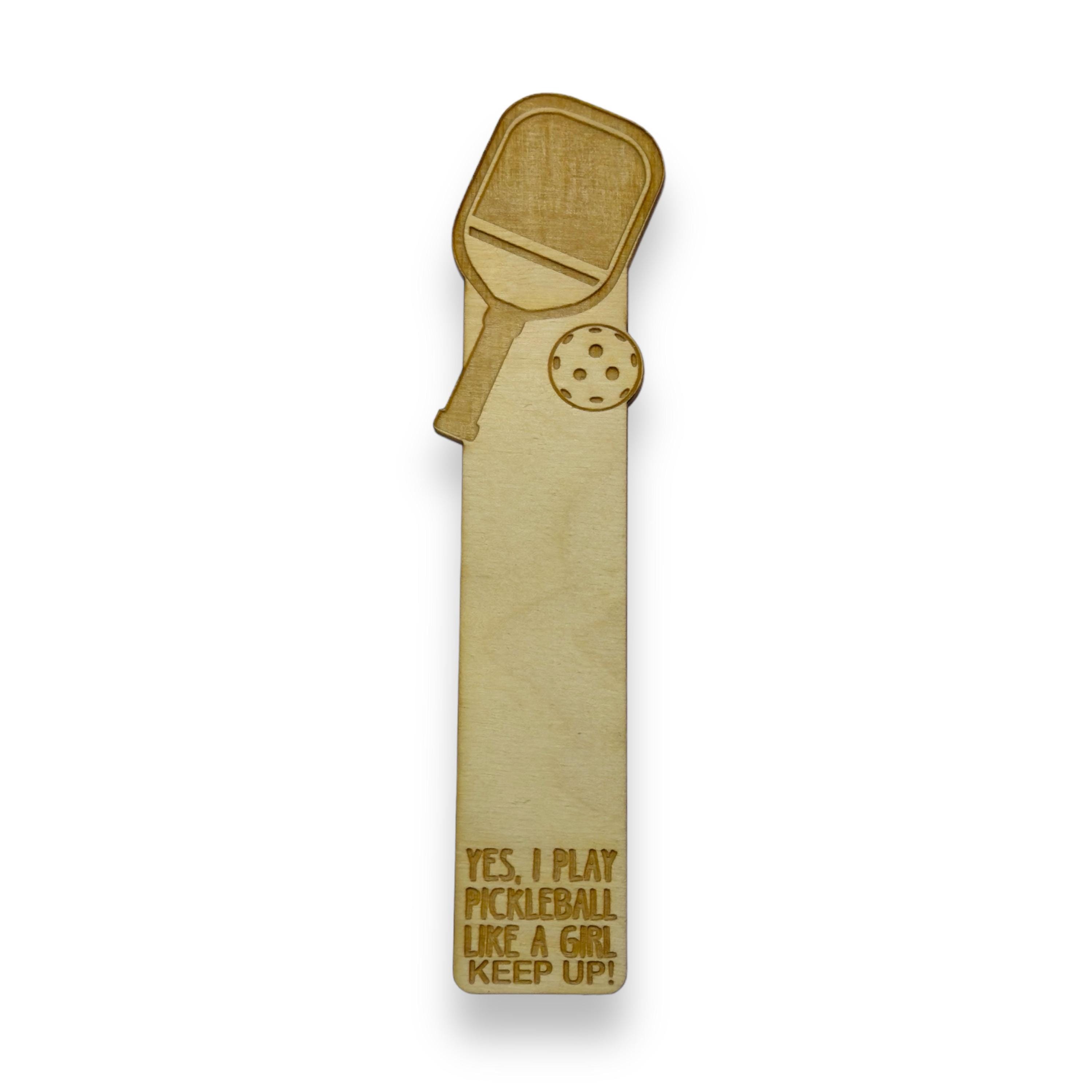 Bookmark - PERSONALIZED Yes I play pickleball like a girl Keep up - wood Bookmark - PERSONALIZED Yes I play pickleball like a girl Keep up - wood